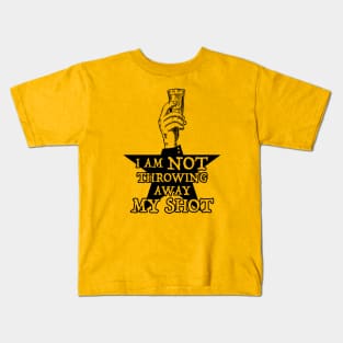 Not Throwing Away My Shot (Hamilton inspired - Black print) Kids T-Shirt